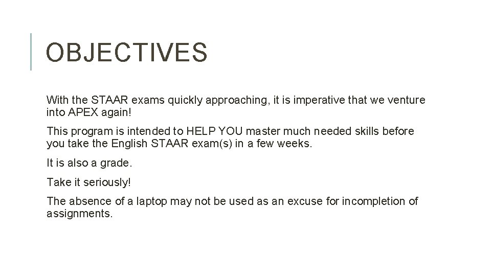 OBJECTIVES With the STAAR exams quickly approaching, it is imperative that we venture into