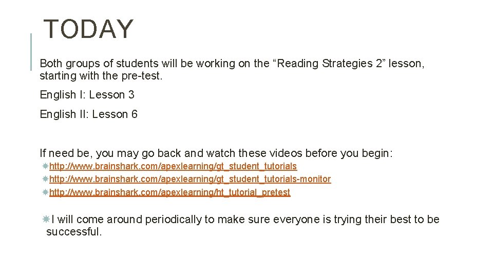 TODAY Both groups of students will be working on the “Reading Strategies 2” lesson,