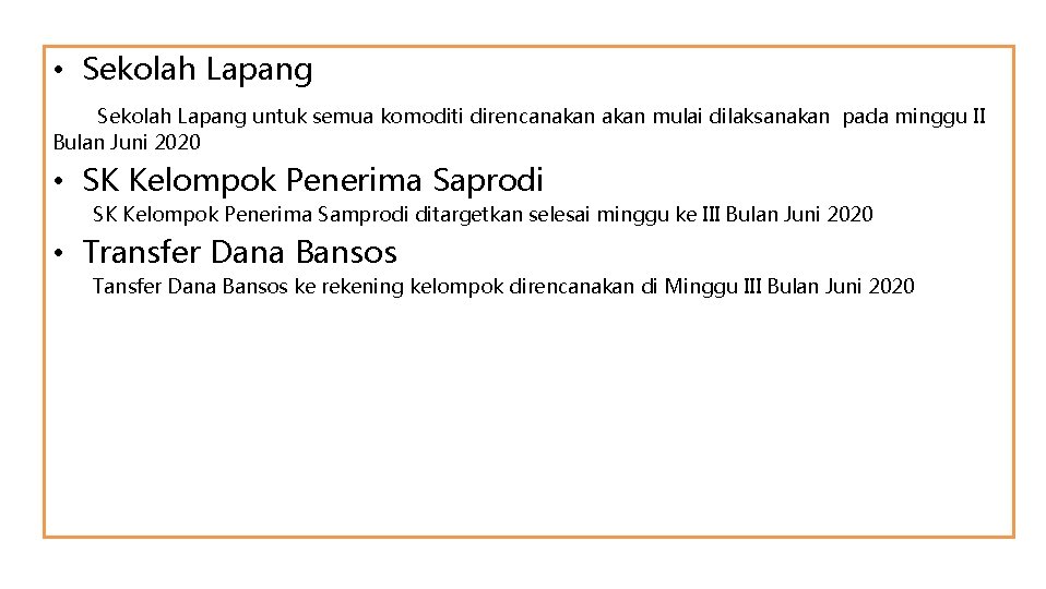  • Sekolah Lapang untuk semua komoditi direncanakan mulai dilaksanakan pada minggu II Bulan