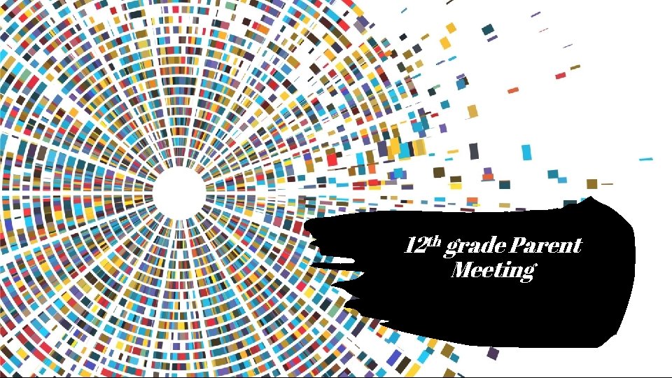 12 th grade Parent Meeting 