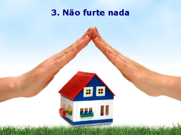 3. Não furte nada 