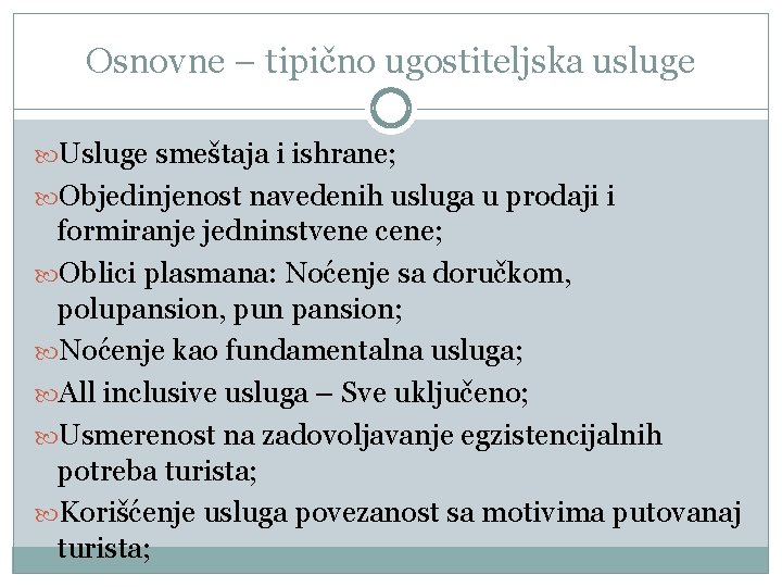 Osnovne – tipično ugostiteljska usluge Usluge smeštaja i ishrane; Objedinjenost navedenih usluga u prodaji