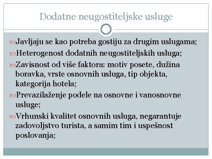 Dodatne neugostiteljske usluge Javljaju se kao potreba gostiju za drugim uslugama; Heterogenost dodatnih neugostiteljskih