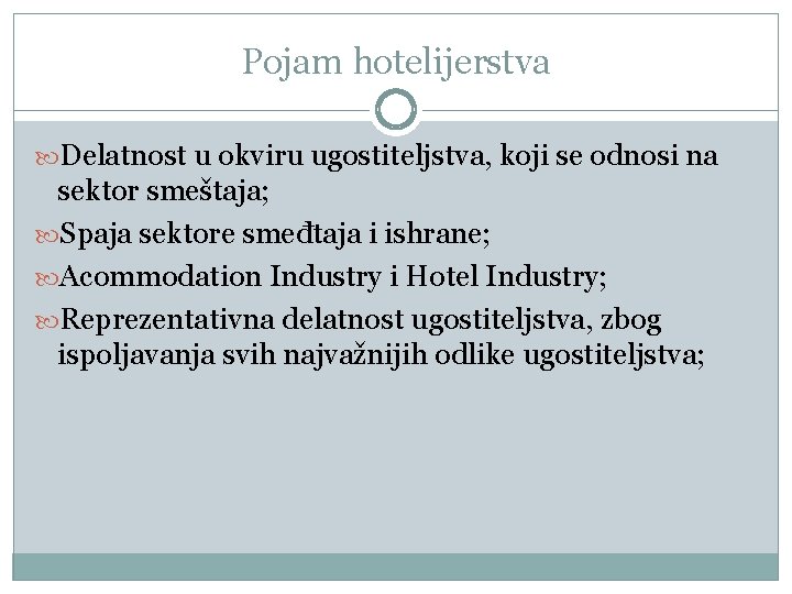Pojam hotelijerstva Delatnost u okviru ugostiteljstva, koji se odnosi na sektor smeštaja; Spaja sektore