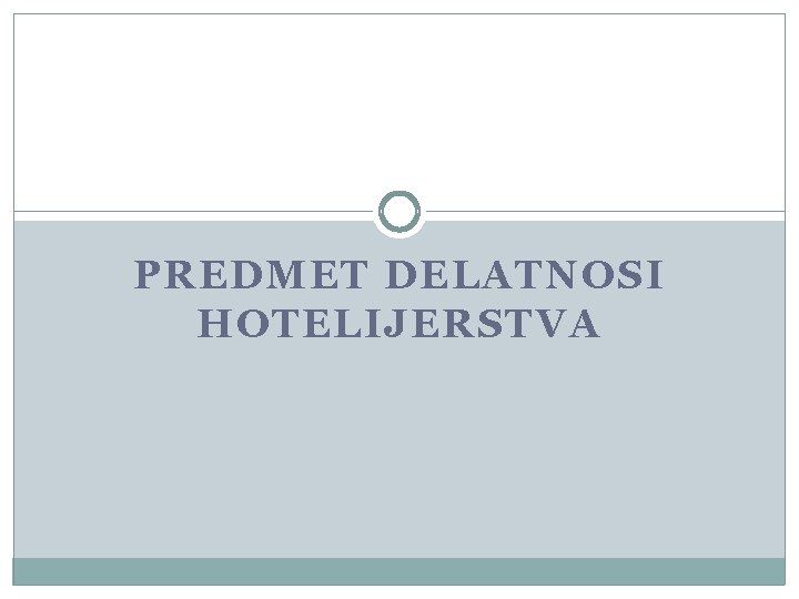 PREDMET DELATNOSI HOTELIJERSTVA 