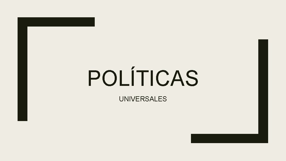 POLÍTICAS UNIVERSALES 