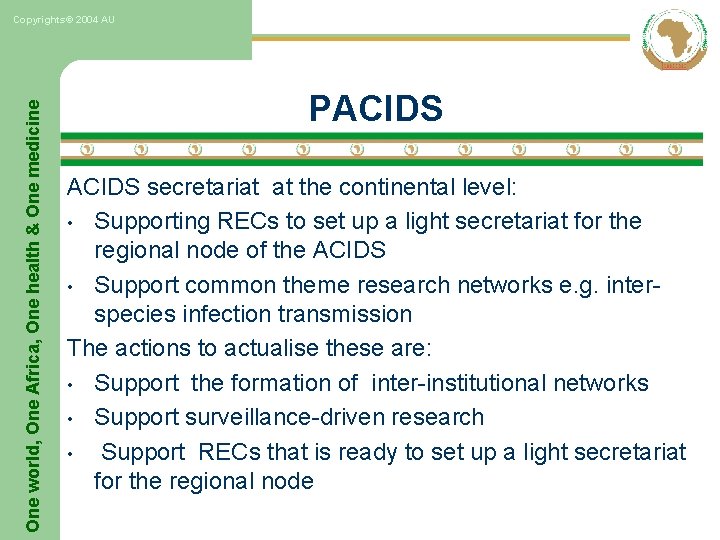 One world, One Africa, One health & One medicine Copyrights© 2004 AU PACIDS secretariat