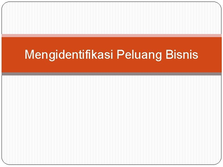 Mengidentifikasi Peluang Bisnis 