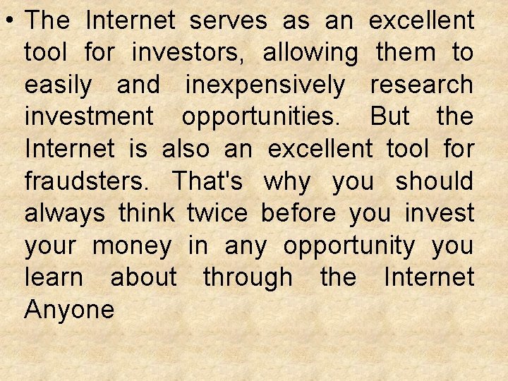  • The Internet serves as an excellent tool for investors, allowing them to
