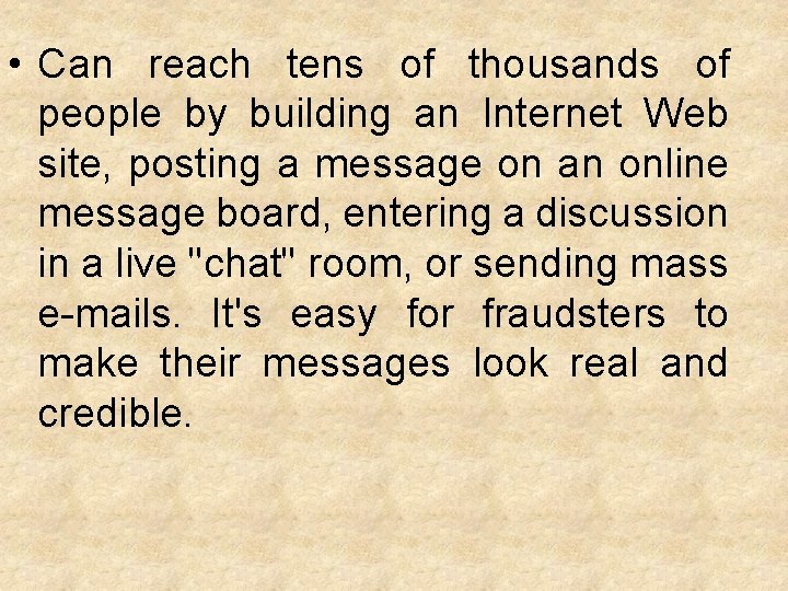  • Can reach tens of thousands of people by building an Internet Web