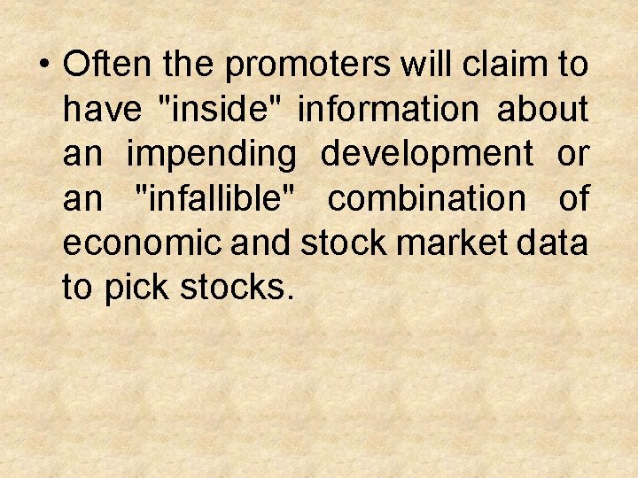  • Often the promoters will claim to have "inside" information about an impending