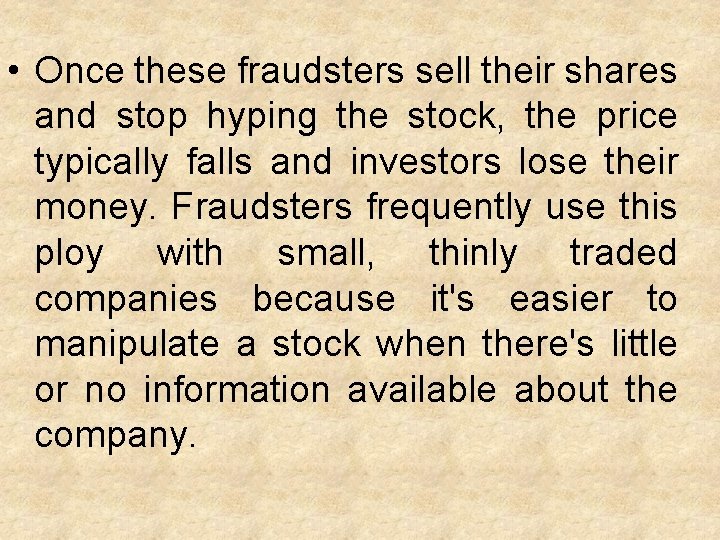  • Once these fraudsters sell their shares and stop hyping the stock, the