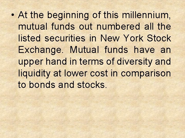  • At the beginning of this millennium, mutual funds out numbered all the
