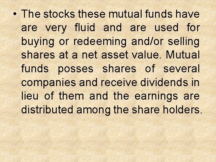  • The stocks these mutual funds have are very fluid and are used