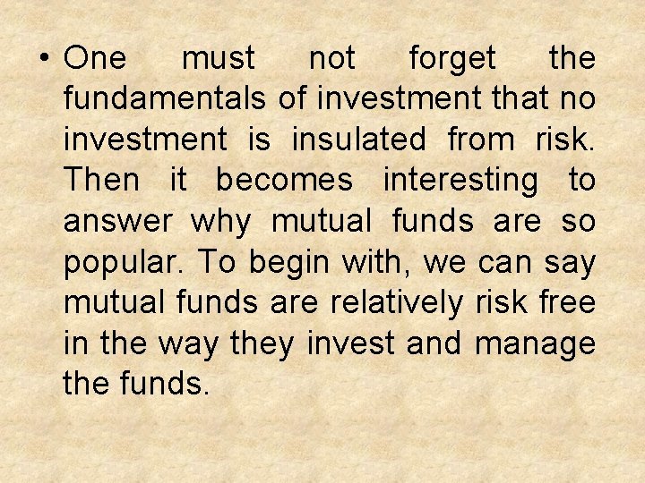  • One must not forget the fundamentals of investment that no investment is