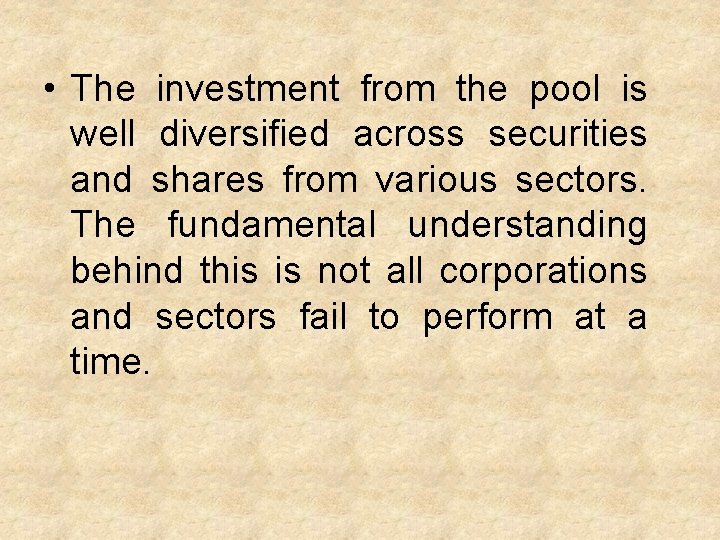  • The investment from the pool is well diversified across securities and shares