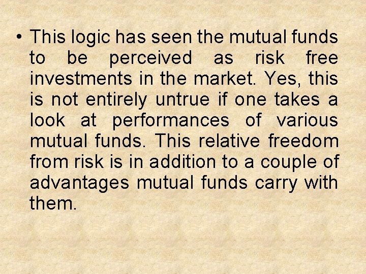  • This logic has seen the mutual funds to be perceived as risk