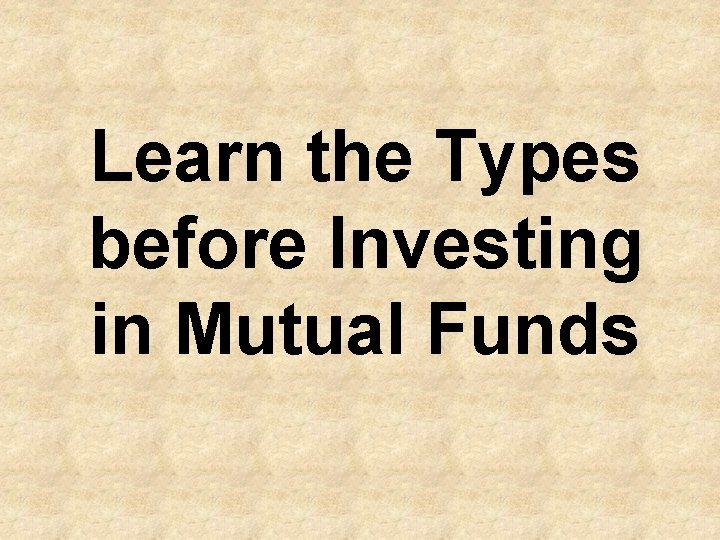 Learn the Types before Investing in Mutual Funds 