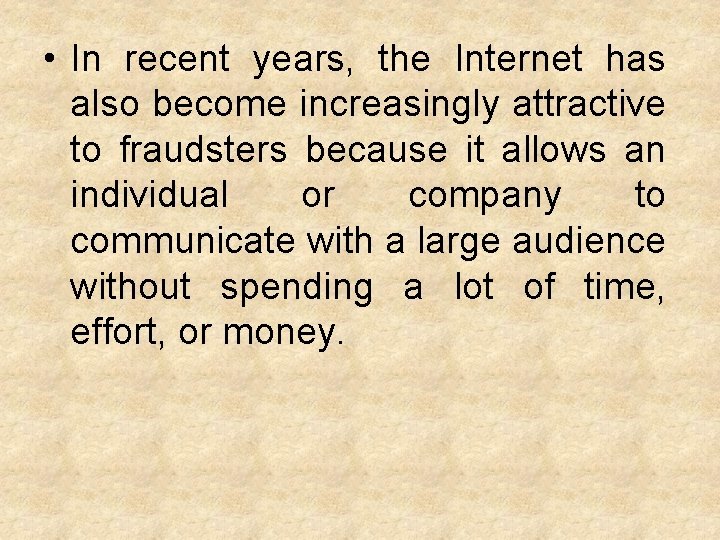  • In recent years, the Internet has also become increasingly attractive to fraudsters