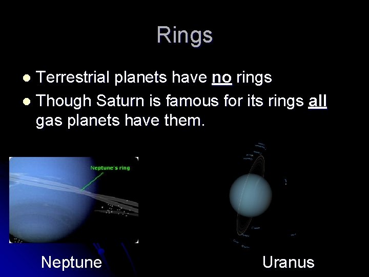 Rings Terrestrial planets have no rings l Though Saturn is famous for its rings