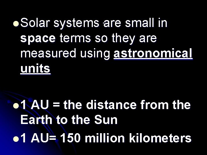 systems. are small in space terms so they are measured using astronomical units l