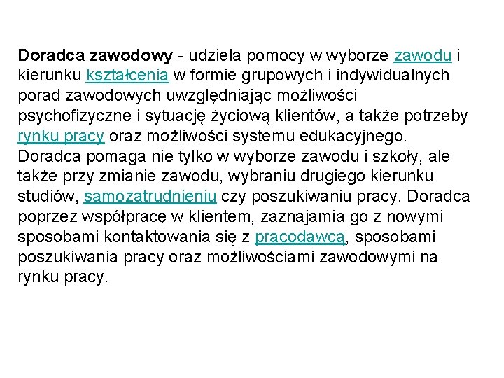 Doradca zawodowy - udziela pomocy w wyborze zawodu i kierunku kształcenia w formie grupowych