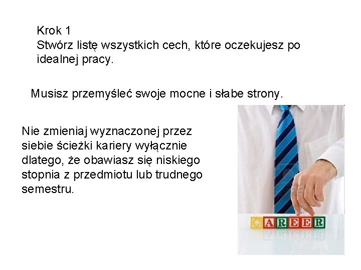 Krok 1 Stwórz listę wszystkich cech, które oczekujesz po idealnej pracy. Musisz przemyśleć swoje