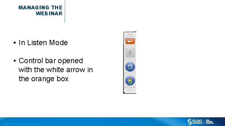 MANAGING THE WEBINAR • In Listen Mode • Control bar opened with the white