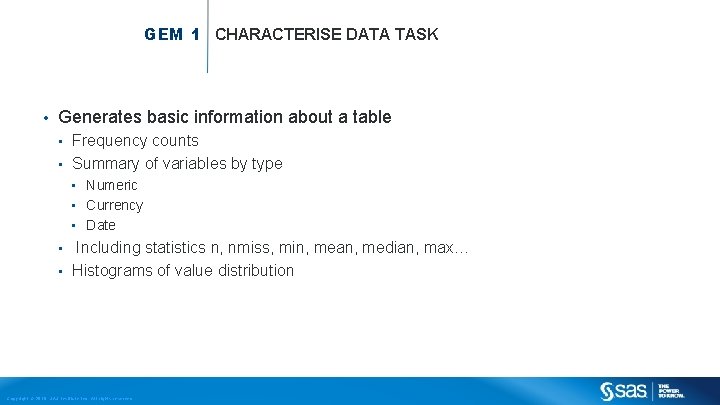 GEM 1 CHARACTERISE DATA TASK • Generates basic information about a table Frequency counts
