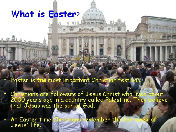 What is Easter? • Easter is the most important Christian festival. • Christians are
