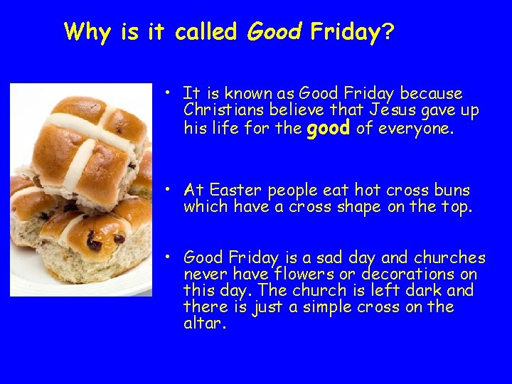 Why is it called Good Friday? • It is known as Good Friday because