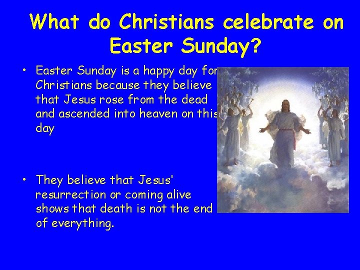 What do Christians celebrate on Easter Sunday? • Easter Sunday is a happy day