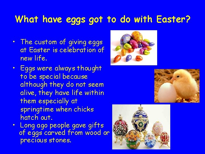 What have eggs got to do with Easter? • The custom of giving eggs