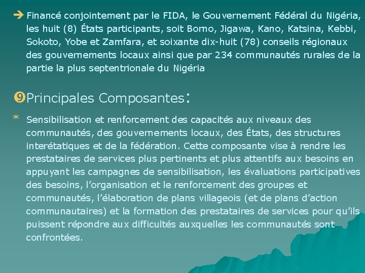 è Financé conjointement par le FIDA, le Gouvernement Fédéral du Nigéria, les huit (8)