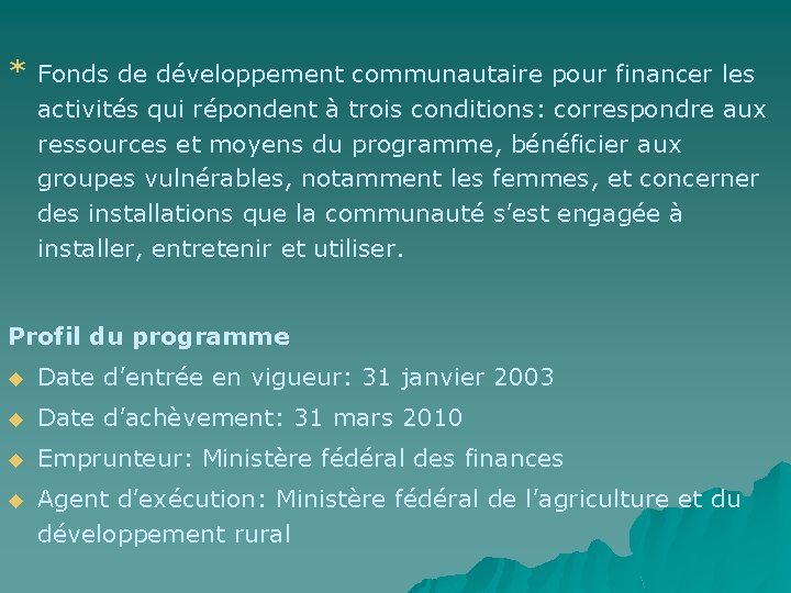 * Fonds de développement communautaire pour financer les activités qui répondent à trois conditions: