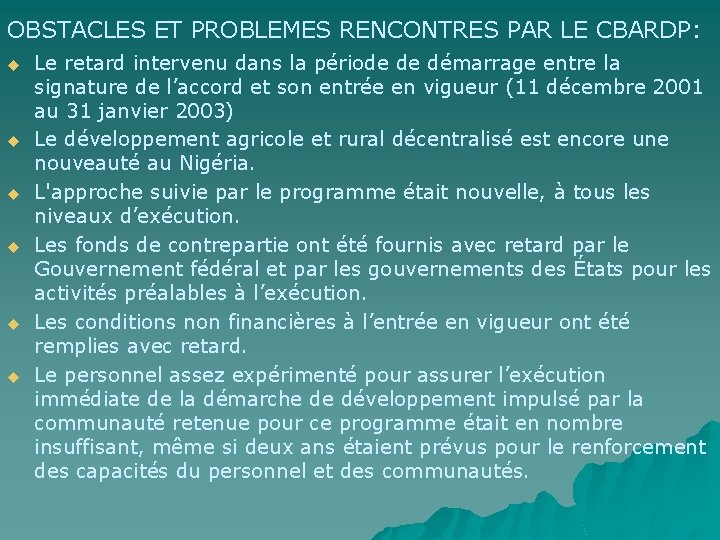 OBSTACLES ET PROBLEMES RENCONTRES PAR LE CBARDP: u u u Le retard intervenu dans