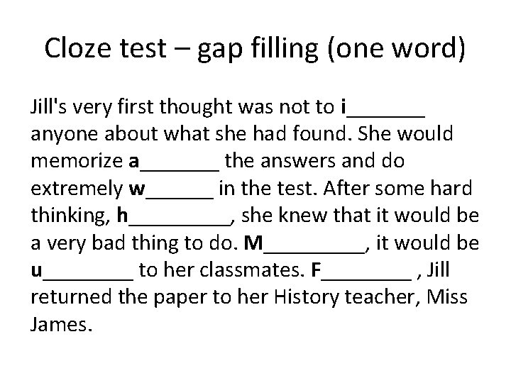 Cloze test – gap filling (one word) Jill's very first thought was not to