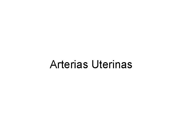 Arterias Uterinas 