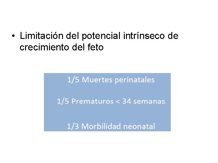  • Limitación del potencial intrínseco de crecimiento del feto 