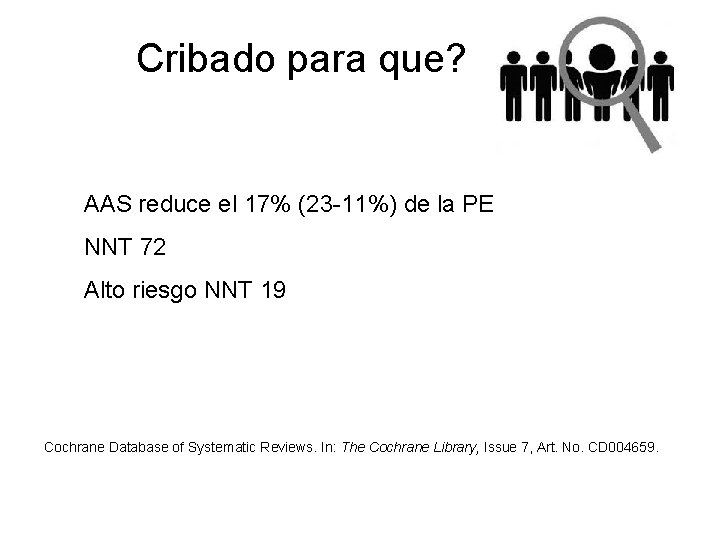 Cribado para que? AAS reduce el 17% (23 -11%) de la PE NNT 72