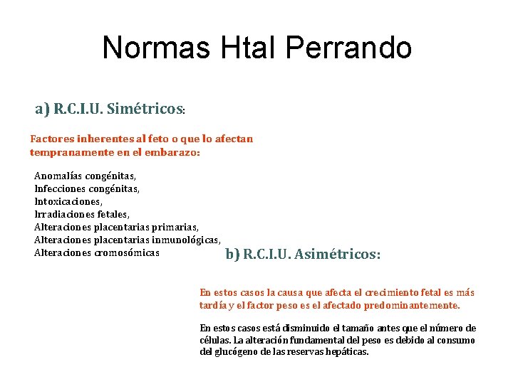 Normas Htal Perrando a) R. C. I. U. Simétricos: Factores inherentes al feto o