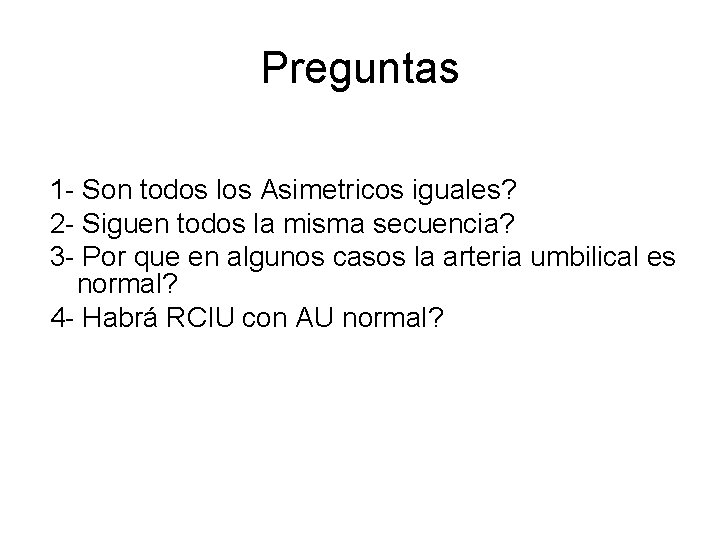 Preguntas 1 - Son todos los Asimetricos iguales? 2 - Siguen todos la misma