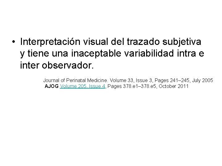  • Interpretación visual del trazado subjetiva y tiene una inaceptable variabilidad intra e