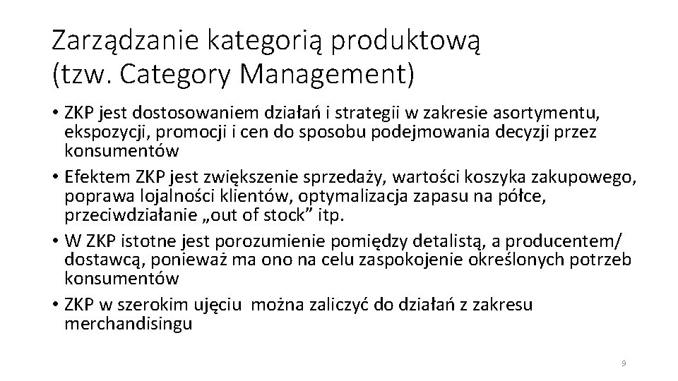 Zarządzanie kategorią produktową (tzw. Category Management) • ZKP jest dostosowaniem działań i strategii w