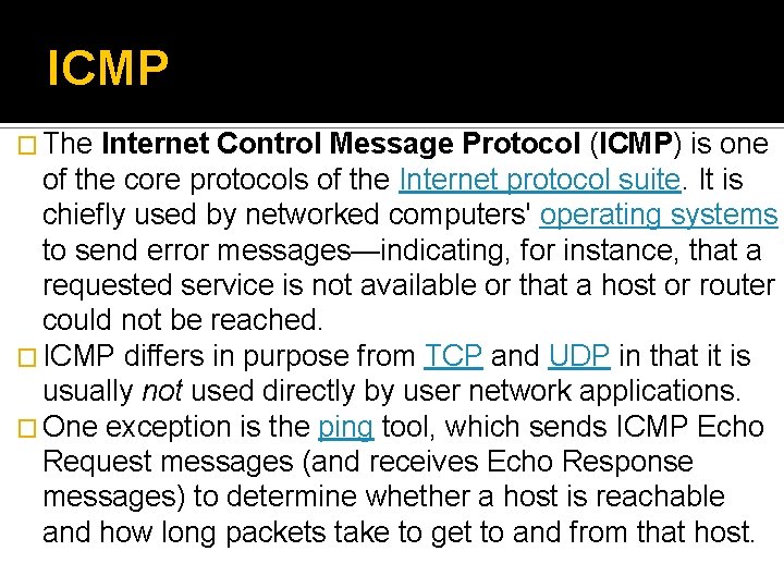 ICMP � The Internet Control Message Protocol (ICMP) is one of the core protocols