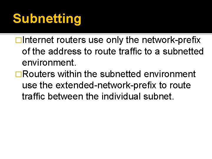 Subnetting �Internet routers use only the network-prefix of the address to route traffic to