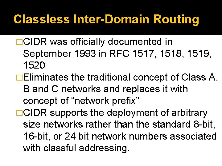 Classless Inter-Domain Routing �CIDR was officially documented in September 1993 in RFC 1517, 1518,