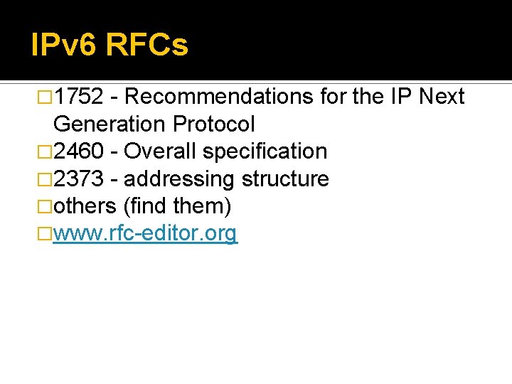 IPv 6 RFCs � 1752 - Recommendations for the IP Next Generation Protocol �