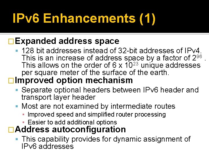 IPv 6 Enhancements (1) �Expanded address space 128 bit addresses instead of 32 -bit