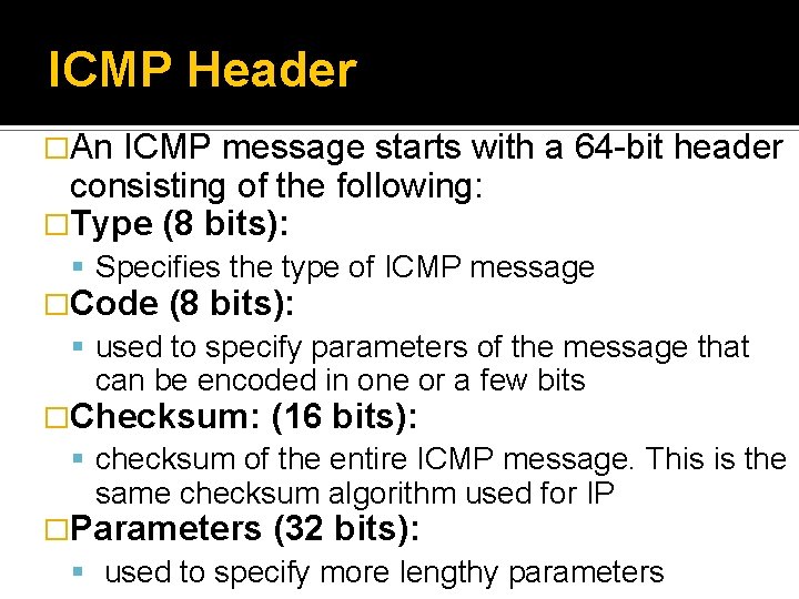 ICMP Header �An ICMP message starts with a 64 -bit header consisting of the